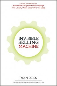 Invisible Selling Machine by Ryan Deiss, digitalmarketer.com, Ryan Diess, DM Labs, Ryan Diess book, online marketing, make money online