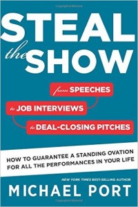 Steal the Show by Michael Port, public speaking tips, job interviews