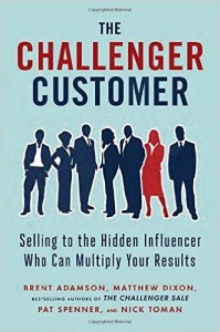 The Challenger Customer - Selling to the Hidden Influencer by Brent Adamson and Matthew Dixon, challenger sale, CEB, sales guide, how to sell, marketing book