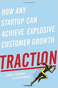Traction - How Any Startup Can Achieve Explosive Customer Growth by Gabriel Weinberg and Justin Mares, startup marketing, growth hacking